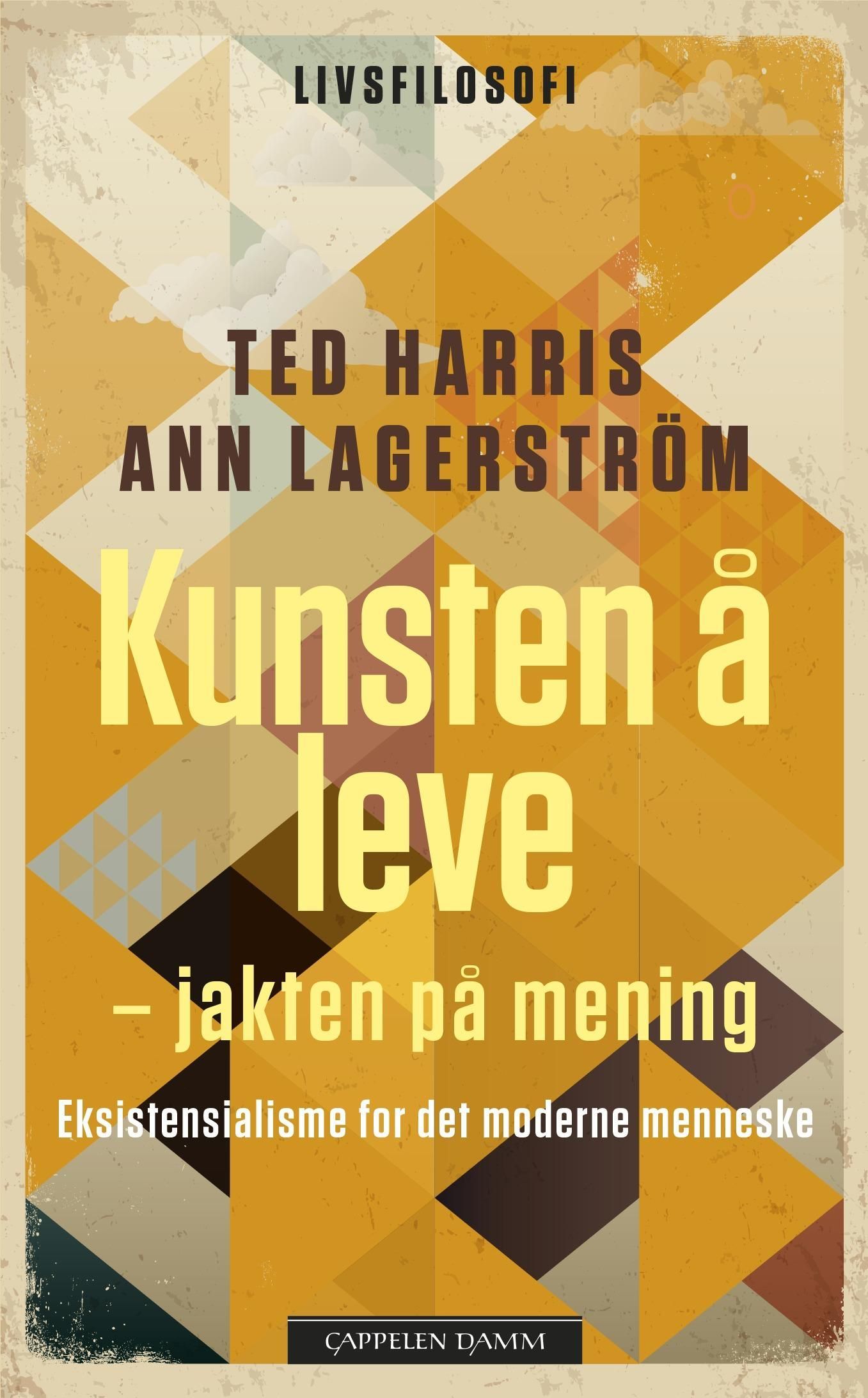Kunsten å leve : jakten på mening : eksistensialisme for det moderne mennesket