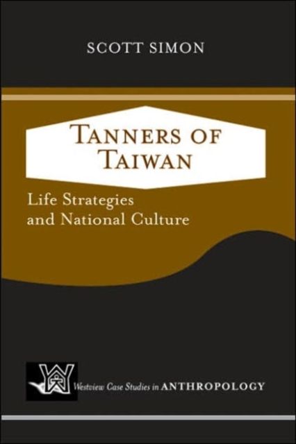 Tanners of Taiwan : Life Strategies and National Culture