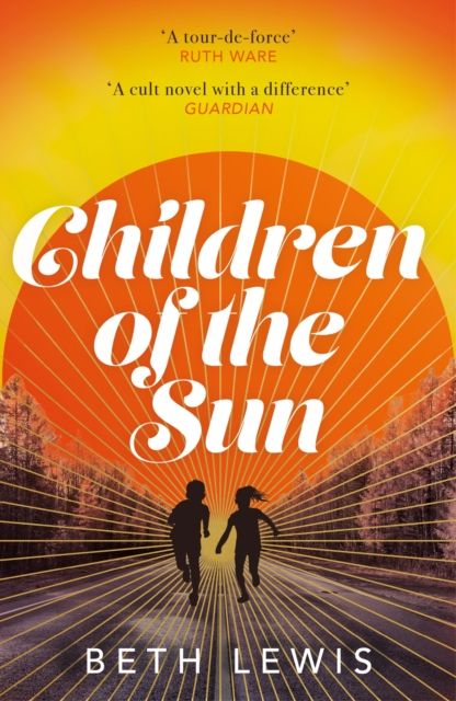 Children of the Sun : 'A cult novel with a difference . . . and a wholly unexpected ending' GUARDIAN