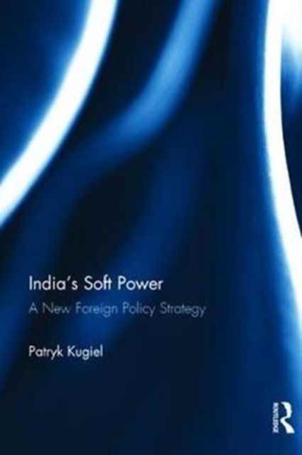 India’s Soft Power : A New Foreign Policy Strategy