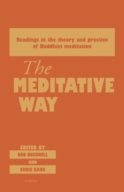 The Meditative Way : Readings in the Theory and Practice of Buddhist Meditation