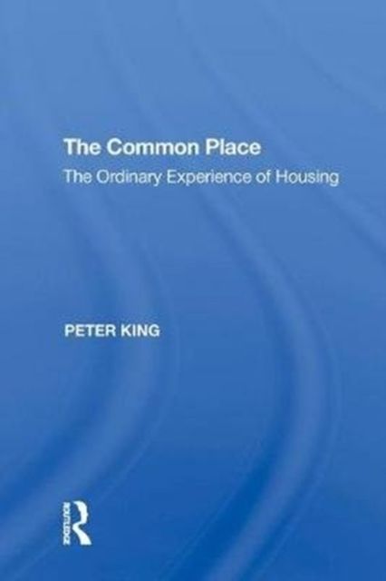 The Common Place : The Ordinary Experience of Housing