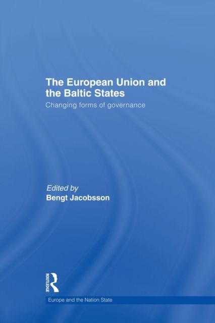 The European Union and the Baltic States : Changing Forms of Governance