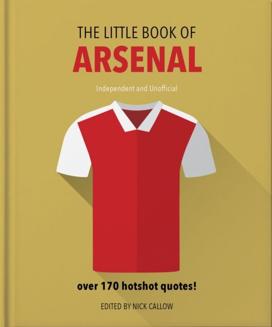 The Little Book of Arsenal : Over 170 hotshot quotes