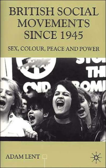 British Social Movements since 1945 : Sex, Colour, Peace and Power