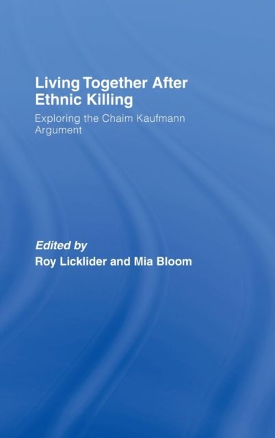 Living Together After Ethnic Killing : Exploring the Chaim Kaufman Argument