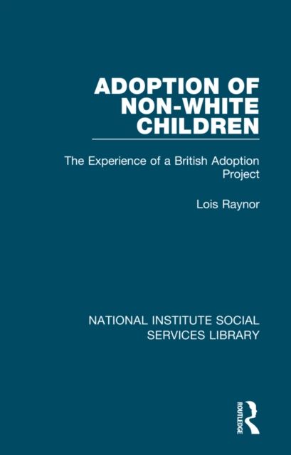 Adoption of Non-White Children : The Experience of a British Adoption Project