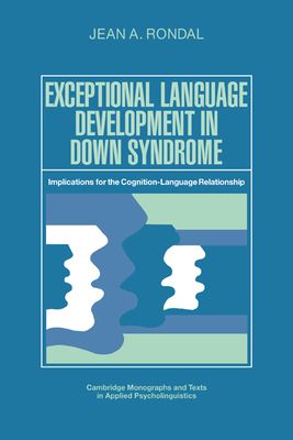 Exceptional Language Development in Down Syndrome : Implications for the Cognition-Language Relationship