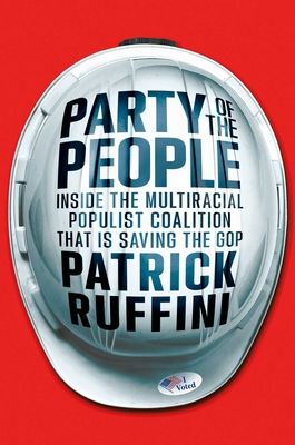 Party of the people : inside the multiracial populist coalition remaking the GOP