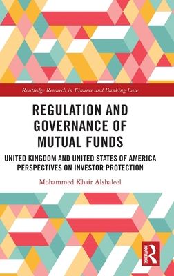 Regulation and Governance of Mutual Funds : United Kingdom and United States of America Perspectives on Investor Protection