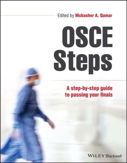 OSCE Steps : A Step-by-step Guide to Passing Your Finals