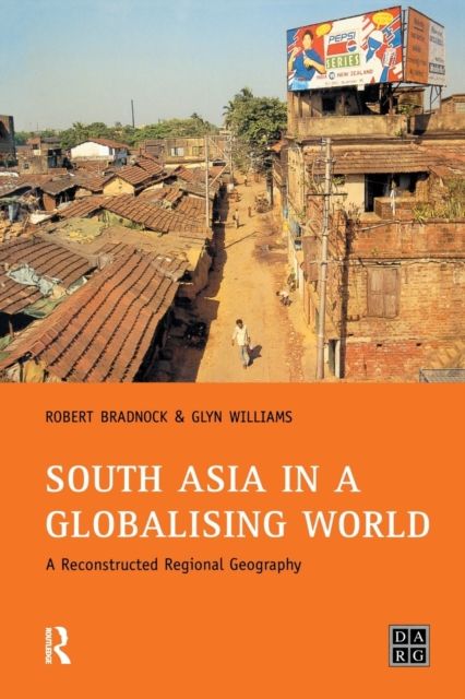 South Asia in a Globalising World : A Reconstructed Regional Geography