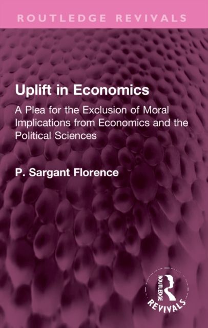 Uplift in Economics : A Plea for the Exclusion of Moral Implications from Economics and the Political Sciences