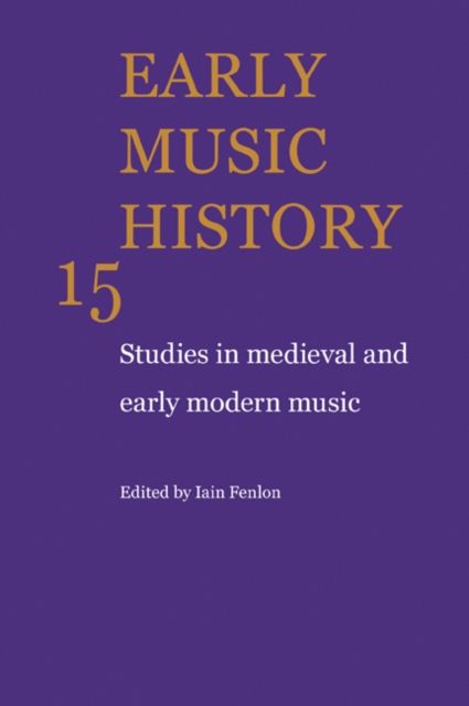 Early Music History : Studies in Medieval and Early Modern Music
