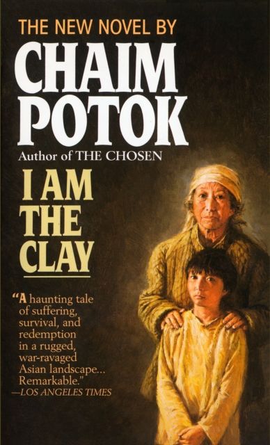 I Am the Clay : A Novel