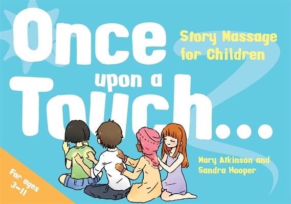 Once Upon a Touch... : Story Massage for Children