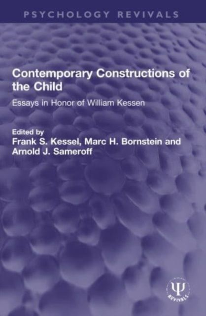 Contemporary Constructions of the Child : Essays in Honor of William Kessen