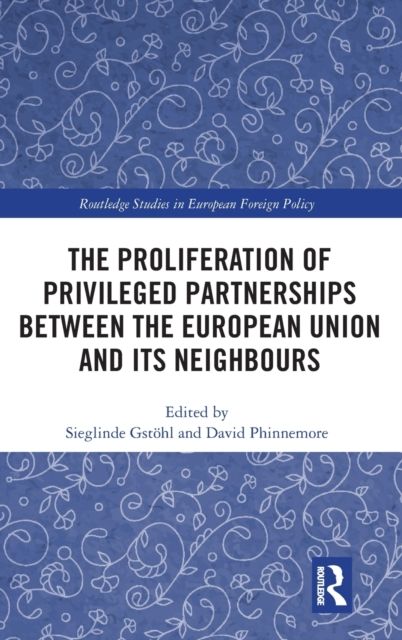 The Proliferation of Privileged Partnerships between the European Union and its Neighbours