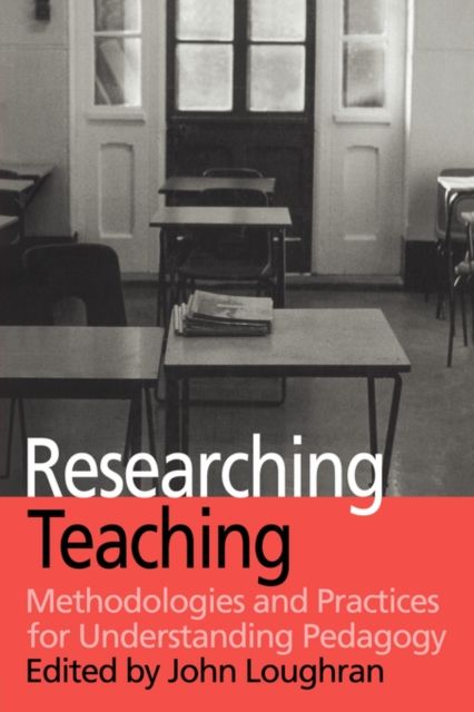 Researching Teaching : Methodologies and Practices for Understanding Pedagogy
