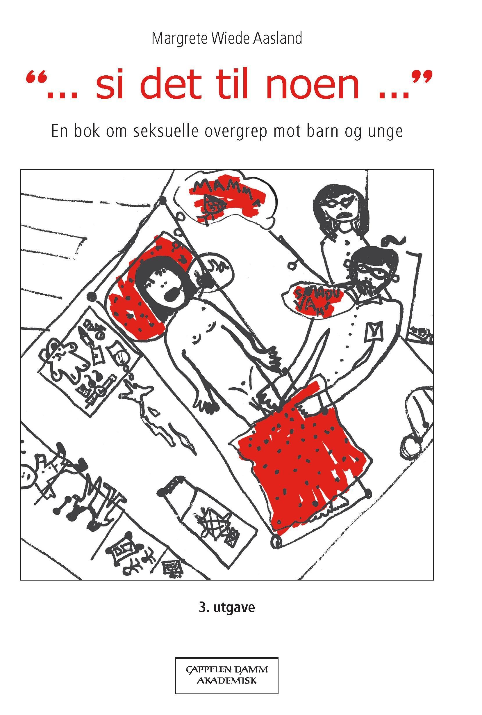 "-si det til noen-" : en bok om seksuelle overgrep mot barn og unge
