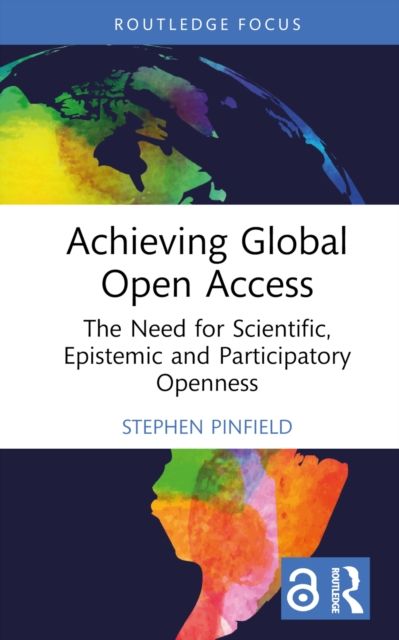 Achieving Global Open Access : The Need for Scientific, Epistemic and Participatory Openness