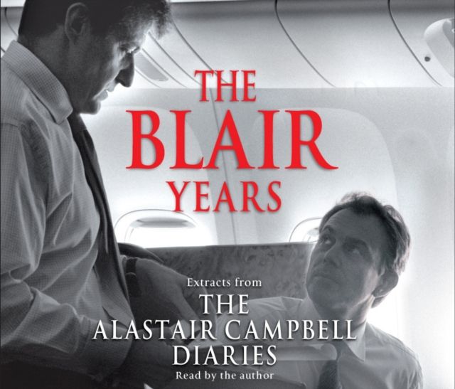 The Blair Years : Extracts from the Alastair Campbell Diaries