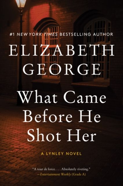 What Came Before He Shot Her : A Lynley Novel