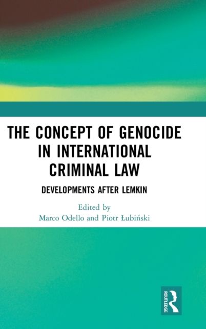 The Concept of Genocide in International Criminal Law : Developments after Lemkin