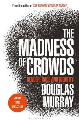 The madness of crowds : gender, race and identity