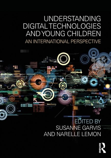 Understanding Digital Technologies and Young Children : An international perspective