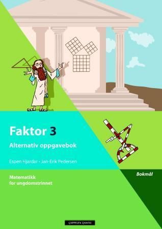 Faktor 3 : alternativ oppgavebok : matematikk for ungdomstrinnet
