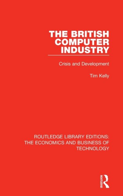 The British Computer Industry : Crisis and Development