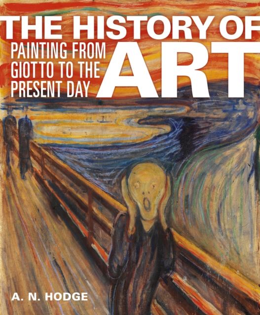 The History of Art : Painting from Giotto to the Present Day