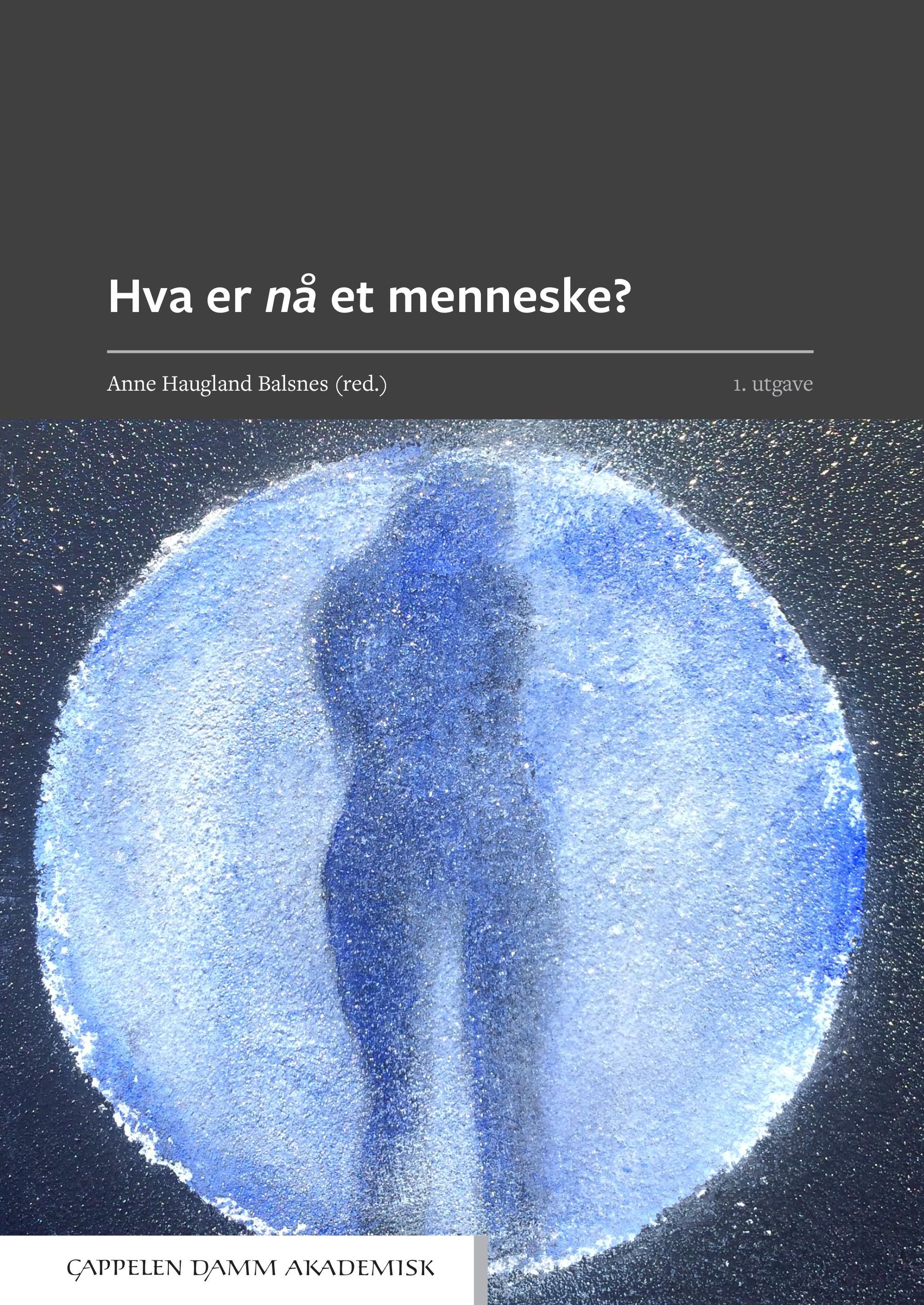 Hva er nå et menneske? : tverrfaglige bidrag