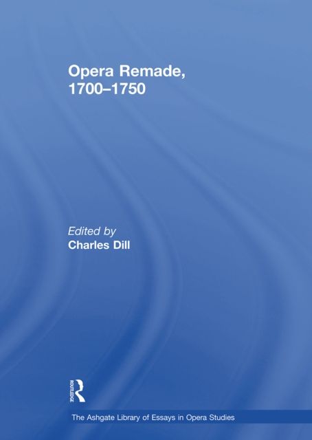 Opera Remade, 1700?1750