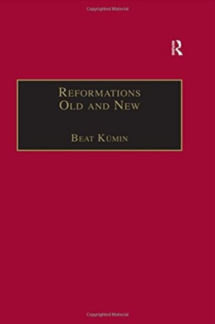 Reformations Old and New : The Socio-Economic Impact of Religious Change, c.1470–1630