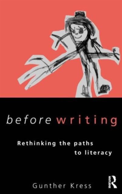 Before Writing : Rethinking the Paths to Literacy