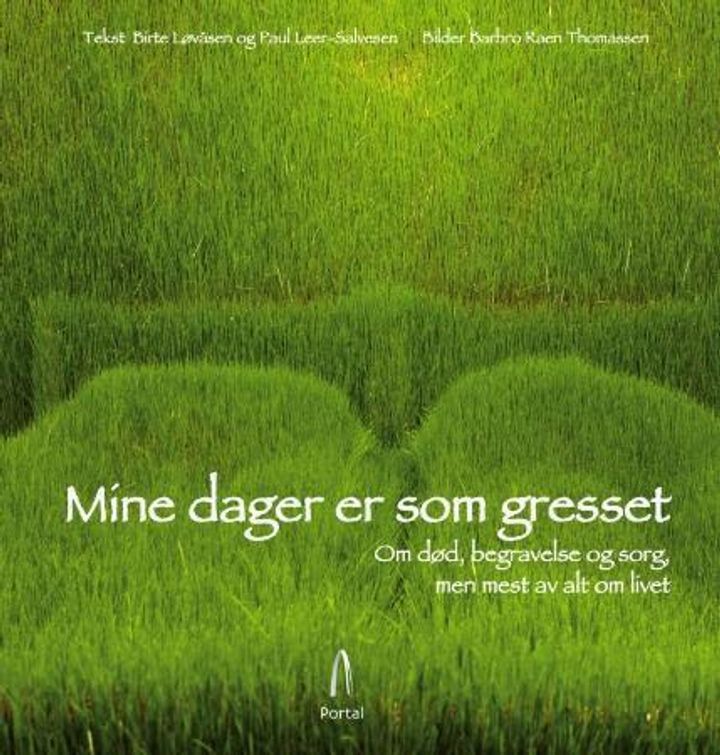 Mine dager er som gresset : om død, begravelse og sorg, men mest av alt om livet