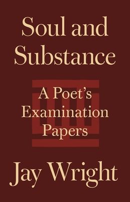 Soul and Substance : A Poet's Examination Papers