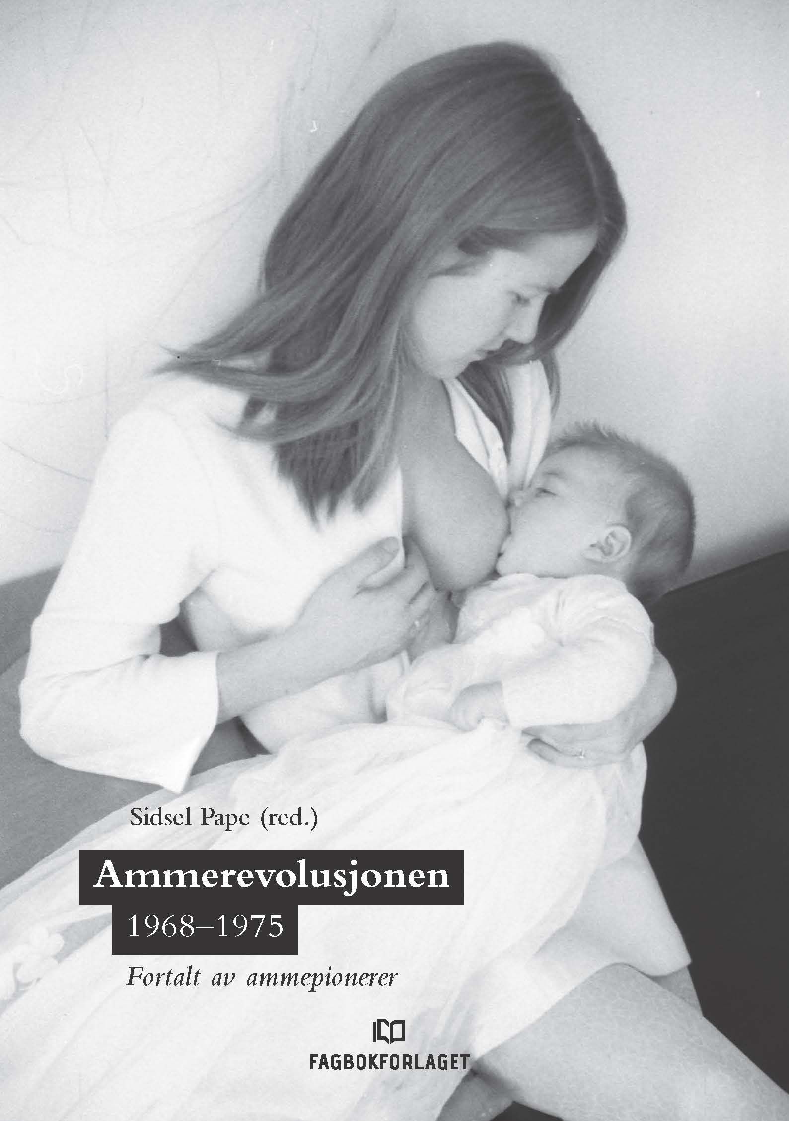 Forsidebilde av Ammerevolusjonen 1968-1975 : fortalt av ammepionerer