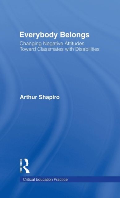 Everybody Belongs : Changing Negative Attitudes Toward Classmates with Disabilities