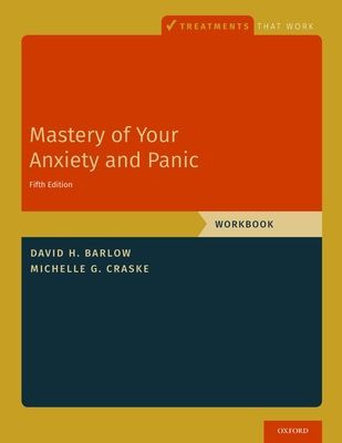 Mastery of Your Anxiety and Panic : Workbook
