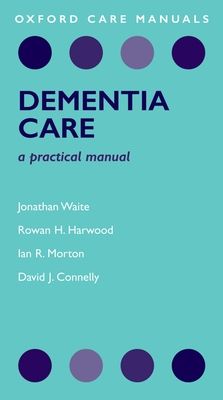 Dementia Care : A Practical Manual
