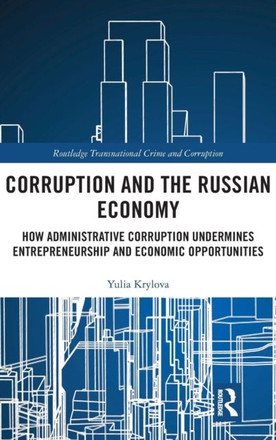 Corruption and the Russian Economy : How Administrative Corruption Undermines Entrepreneurship and Economic Opportunities