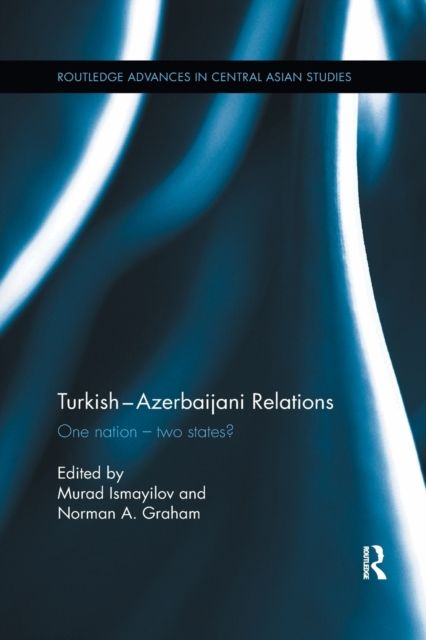 Turkish-Azerbaijani Relations : One Nation?Two States?