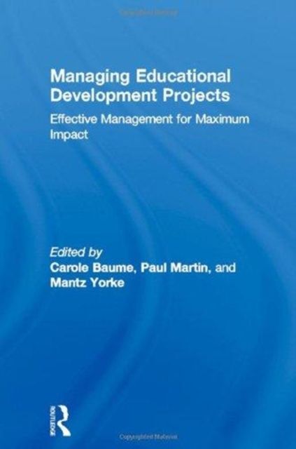 Managing Educational Development Projects : Effective Management for Maximum Impact