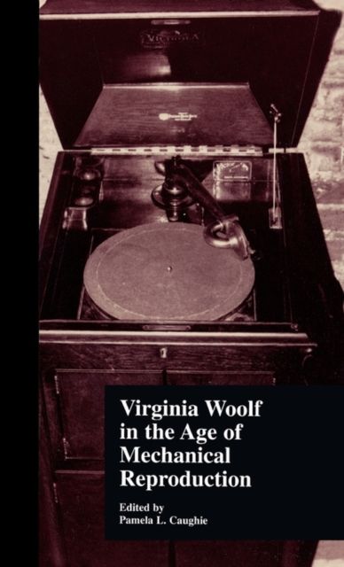 Virginia Woolf in the Age of Mechanical Reproduction
