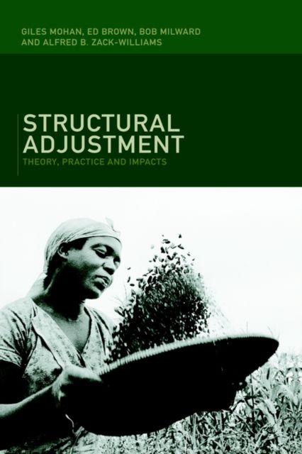 Structural Adjustment : Theory, Practice and Impacts