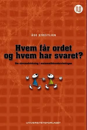 Hvem får ordet og hvem har svaret? : om elevmedvirkning i matematikkundervisningen