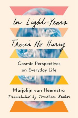 In Light-Years There's No Hurry : Cosmic Perspectives on Everyday Life